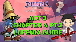 DFFOO GLOBAL | ACT 3 CHAPTER 4 PART 2 LUFENIA GUIDE