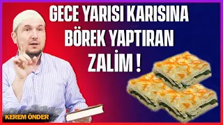 Gece vakti karısına börek yaptırmakla övünen zalim koca! - Havan batsın! / Kerem Önder