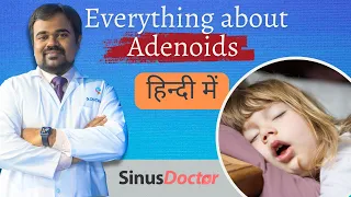 हिंदी में What are Adenoids | Causes | Symptoms [ Is Adenoidectomy Necessary for a Child? ]