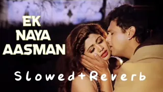 Ek Naya Aasman (Slowed+Reverb) Old Song || Kumar Sanu & Alka Yagnik ||