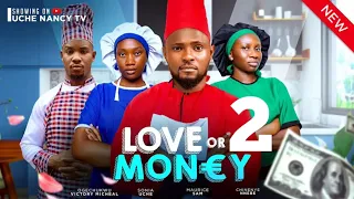 LOVE OR MONEY 2 (New Movie) Maurice Sam, Chinenye Nnebe, Sonia Uche 2024 Nollywood Movie