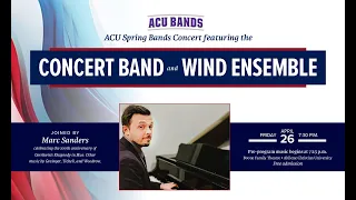 ACU Spring Bands Concert, Friday, April 26, 7:30pm, with pre-program music beginning at 7:15pm.