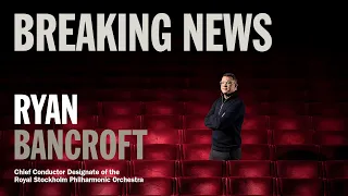 Breaking news – Ryan Bancroft new Chief Conductor of the Royal Stockholm Philharmonic Orchestra