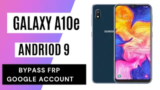 Galaxy A10e Android 9 FRP Unlock/Google Account Bypass - NO SIM PIN