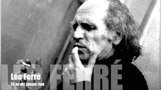 Léo Ferré - Tu ne dis jamais rien