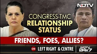 Congress-Trinamool Relationship Status: Friends, Foes, Allies? | Left, Right & Centre