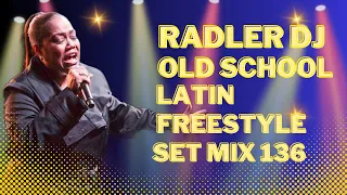 RADLER DJ - OLD SCHOOL LATIN FREESTYLE - SET MIX 136