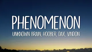 Unknown Brain & Hoober - Phenomenon (Lyrics) ft. Dax & VinDon