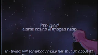 clams casino & imogen heap - i'm god (no drums + slowed + reverb) [with lyrics]