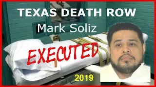 Texas Death Row - 2019 - Mark Soliz Executed by Lethal Injection