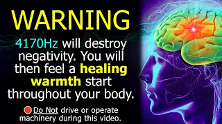 4170Hz - ELIMINATES Negativity Throughout Your Mind & Body