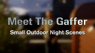 Meet The Gaffer #73: Small Outdoor Night Scenes