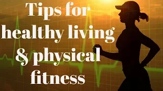 secret tips for healthy happy living physical fitness