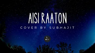 Aisi Raaton | Anupam Roy | Cover | Subhajit