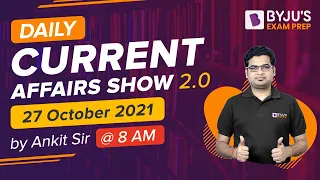 Daily Current Affairs 2.0 Analysis of 27 October 2021 by Ankit Gupta | BYJU'S Exam Prep