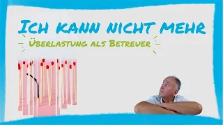 Ich kann nicht mehr! - Überlastung als Betreuer