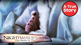 Nightmare in Suburbia: The Body in the Freezer S4E4 | A True Story