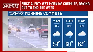 FIRST ALERT: Wet morning commute, drying out to end the week