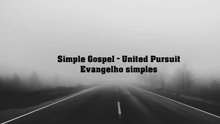 Simple Gospel - United Pursuit (Legendado/Tradução - Português)
