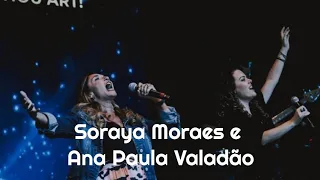 Soraya Moraes e Ana Paula Valadão | Cadeias Quebrar e Quão Grande é o Meu Deus (B. Church)