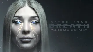 Catch Your Breath - Shame On Me [Official Visualizer]