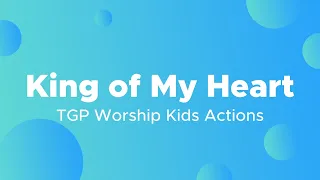 King of My Heart | TGP Kids Worship Actions