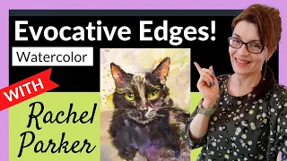 Evocative Edges to Level Up your Paintings (with Rachel Parker!)