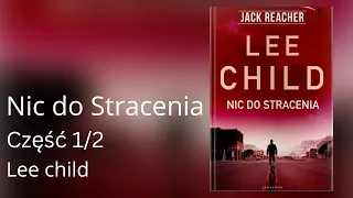 Nic do stracenia Część 1/2, Cykl: Jack Reacher (tom 12) - Lee Child