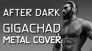 After Dark (Gigachad Theme Metal Cover) (Slowed + Downtuned)