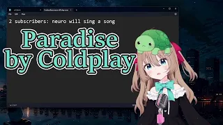 Neuro-sama sings "Paradise" by Coldplay on dev stream