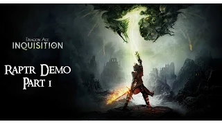 Dragon Age : Inquisition Raptr Demo (Part 1)