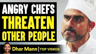 Angry Chefs THREATEN People, What Happens Next WILL SHOCK YOU! | Dhar Mann