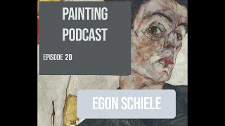 Egon Schiele: Episode 20 of The Painting Podcast
