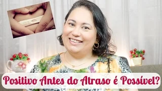 Positivo Antes do Atraso É Possível?