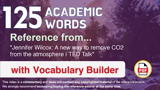 125 Academic Words Ref from "Jennifer Wilcox: A new way to remove CO2 from the atmosphere, TED Talk"