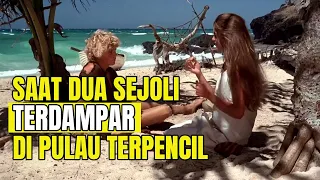 KETIKA PRIA DAN GADIS MUDA INI TINGGAL BERDUA DI PULAU TERPENCIL | Rangkum Film