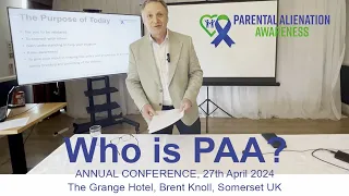 PAA Day, Conference 2024. Introduction - Explaining who Parental Alienation Awareness is