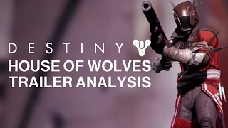 Destiny - House of Wolves - Trailer Analysis