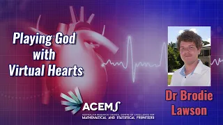 Playing God with Virtual Hearts - ACEMS Public Lecture