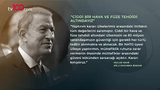 Hulusi Akar: Ciddi bir hava ve füze tehdidi altındayız