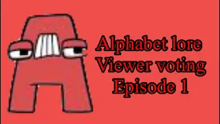 Alphabet lore viewer voting episode 1 (VOTING CLOSED)