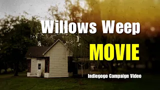 Willows Weep Movie INDIEGOGO Campaign