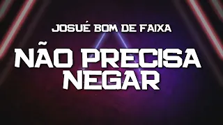 PLAYBACK - NÃO PRECISA NEGAR - JOSUÉ BOM DE FAIXA (KARAOKÊ)