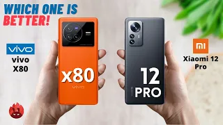 VIVO X80 vs Xiaomi 12 Pro | Which one is better! | Full Comparison