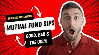 Mutual Fund SIP - Good, Bad and The Ugly