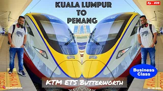 Kuala Lumpur to Penang by Train | KTM ETS Butterworth | Business Class | Malaysia Vlog | Ep 09