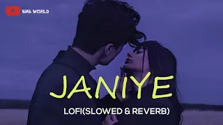 JANIYE || SLOWED AND REVERB || LOFI     #janiye #love #lofi