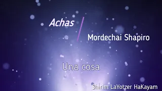 Mordechai Shapiro - Achas | Tehilim 27: 4 | Traducción libre al Español