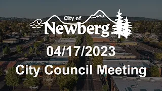 Newberg City Council Meeting - April 17, 2023