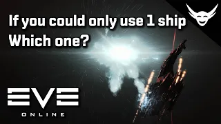 EVE Online - ONE ship you'll only need?